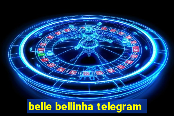 belle bellinha telegram